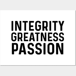 Integrity greatness passion Posters and Art